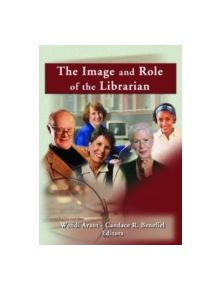 The Image and Role of the Librarian - 9780789020994
