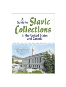 A Guide to Slavic Collections in the United States and Canada - 9780789022509