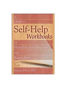 A Guide to Self-Help Workbooks for Mental Health Clinicians and Researchers - 9780789022622