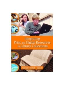 Integrating Print and Digital Resources in Library Collections - 9780789028341