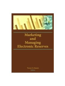 Marketing and Managing Electronic Reserves - 9780789034038