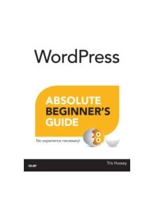 WordPress Absolute Beginner's Guide - 9780789752901