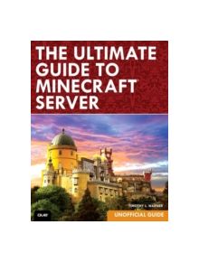 The Ultimate Guide to Minecraft Server - 9780789754578