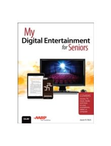 My Digital Entertainment for Seniors (Covers movies, TV, music, books and more on your smartphone, tablet, or computer) - 978