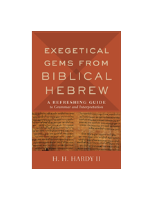 Exegetical Gems from Biblical Hebrew - 9780801098765