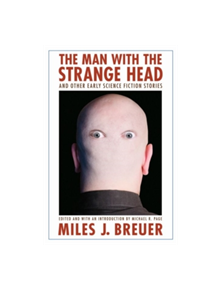 The Man with the Strange Head and Other Early Science Fiction Stories - 9780803215870