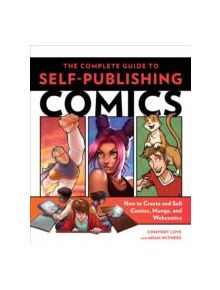The Complete Guide To Self-Publishing Comics - 9780804137805