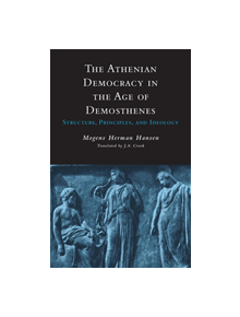 The Athenian Democracy in the Age of Demosthenes - 9780806131436