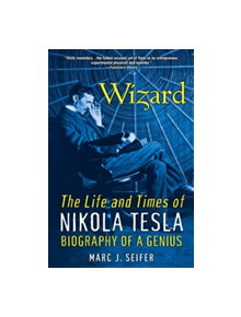Wizard: The Life And Times Of Nikola Tesla - 9780806539966