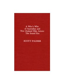 A Who's Who of Australian and New Zealand Film Actors - 9780810820906