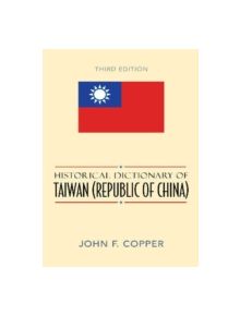 Historical Dictionary of Taiwan (Republic of China) - 9780810856004