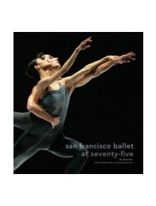 San Francisco Ballet 75th Anniversary - 9780811856980