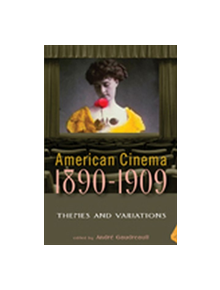 American Cinema 1890-1909 - 9780813544427