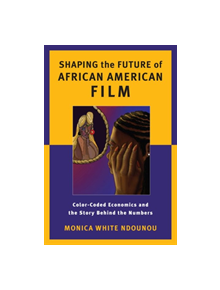 Shaping the Future of African American Film - 9780813562551
