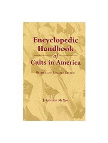 Encyclopedic Handbook of Cults in America - 9780815311409