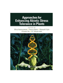 Approaches for Enhancing Abiotic Stress Tolerance in Plants - 9780815346425