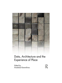 Data, Architecture and the Experience of Place - 9780815352464