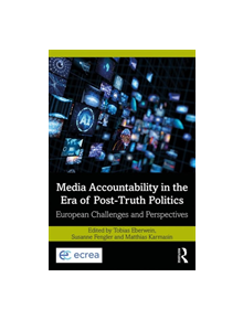 Media Accountability in the Era of Post-Truth Politics - 9780815361671