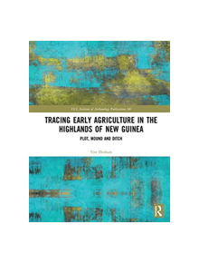 Tracing Early Agriculture in the Highlands of New Guinea - 9780815361817