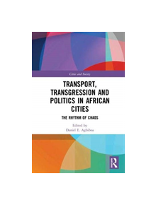 Transport, Transgression and Politics in African Cities - 9780815377375
