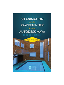 3D Animation for the Raw Beginner Using Autodesk Maya 2e - 9780815388784