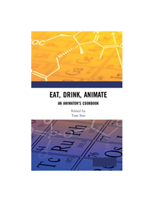 Eat, Drink, Animate - 9780815399766