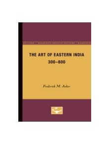 The Art of Eastern India, 300-800 - 9780816656967