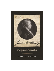 James McHenry, Forgotten Federalist - 9780820349794