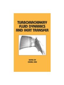 Turbomachinery Fluid Dynamics and Heat Transfer - 9780824798291