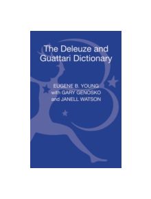 The Deleuze and Guattari Dictionary - 9780826442819