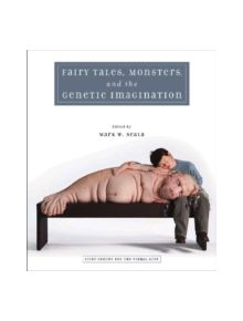 Fairy Tales, Monsters and the Genetic Imagination - 9780826518149
