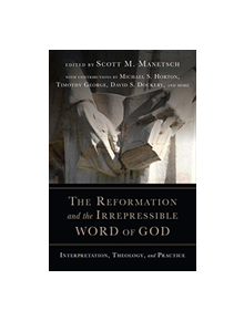 The Reformation and the Irrepressible Word of God - 9780830852352