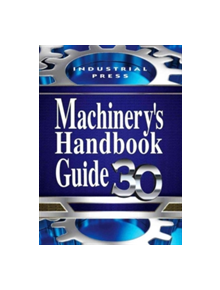 Machinery's Handbook Guide - 9780831130947