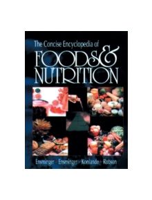 The Concise Encyclopedia of Foods & Nutrition - 9780849344558
