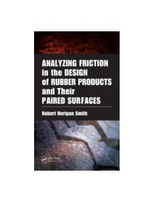 Analyzing Friction in the Design of Rubber Products and Their Paired Surfaces - 9780849381362