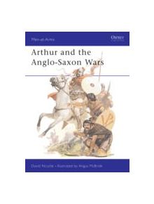 Arthur and the Anglo-Saxon Wars - 9780850455489