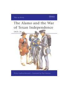 The Alamo and the War of Texan Independence, 1835-36 - 9780850456844