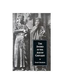 The Sword in the Age of Chivalry - 9780851157153