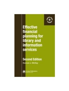 Effective Financial Planning for Library and Information Services - 9780851424644