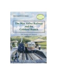 The Wye Valley Railway and the Coleford Branch - 9780853616658