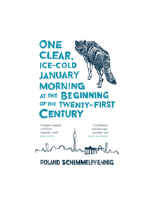 One Clear Ice-cold January Morning at the Beginning of the 21st Century - 9780857056979