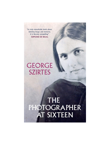 The Photographer at Sixteen - 9780857058546