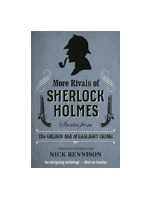 More Rivals Of Sherlock Holmes - 9780857302601