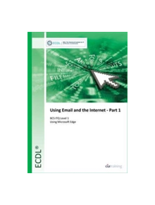ECDL Using Email and the Internet Part 1 Using Edge (BCS ITQ Level 1) - 9780857411969