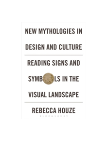 New Mythologies in Design and Culture - 9780857857620