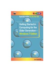 Getting Started in Computing for the Older Generation - Windows 7 Edition - 9780859347174
