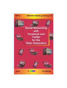 Social Networking with Facebook and Twitter for the Older Generation - 9780859347648