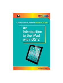 An Introduction to th iPad with iOS12 - 9780859347761