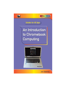 An Introduction to Chromebook Computing - 9780859347778