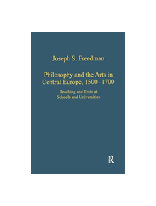 Philosophy and the Arts in Central Europe, 1500-1700 - 9780860787808